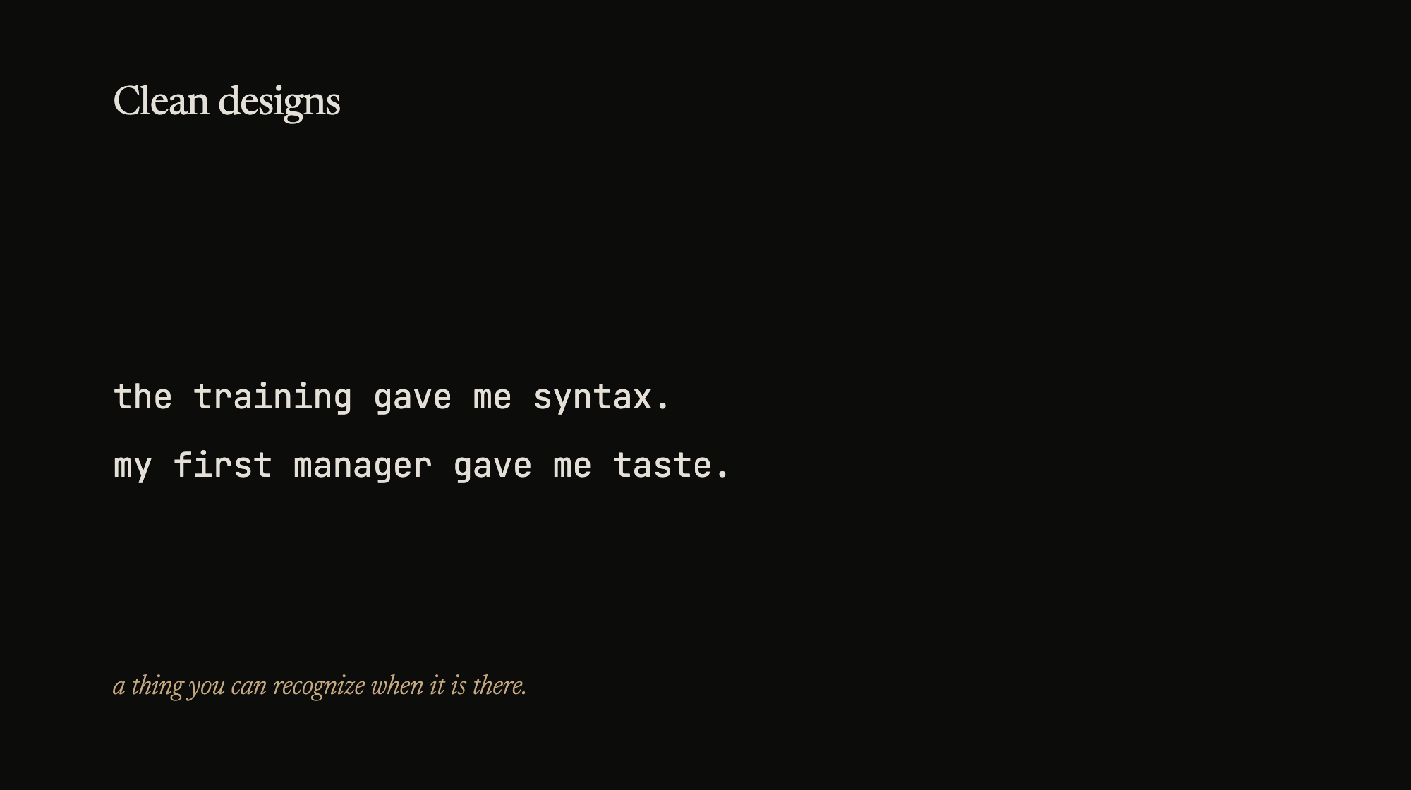 Two lines. The training gave syntax. The manager gave taste.